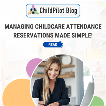 Managing Childcare Attendance Reservations Made Simple!