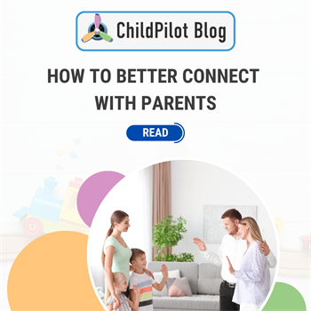 How To Better Connect With Parents At Your Daycare Center!