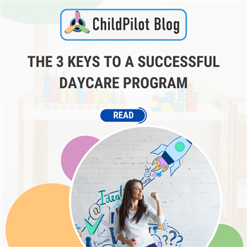 The 3 Keys To A Successful Childcare Program!